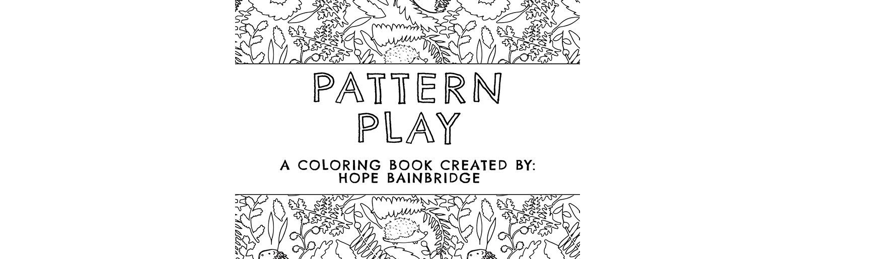 Pattern Play - A (free!) Coloring Book Created By Hope Bainbridge + Americanflat